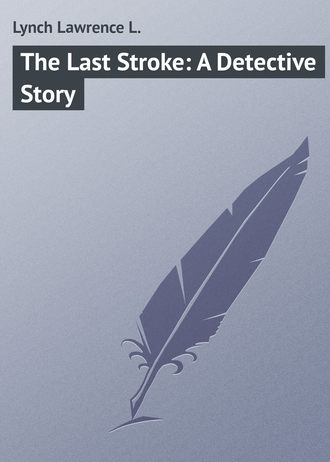 Обложка книги «The Last Stroke: A Detective Story»