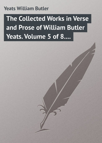 Обложка книги «The Collected Works in Verse and Prose of William Butler Yeats. Volume 5 of 8. The Celtic Twilight and Stories of Red Hanrahan»