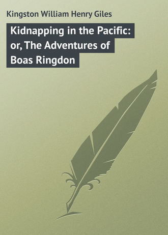 Обложка книги «Kidnapping in the Pacific: or, The Adventures of Boas Ringdon»