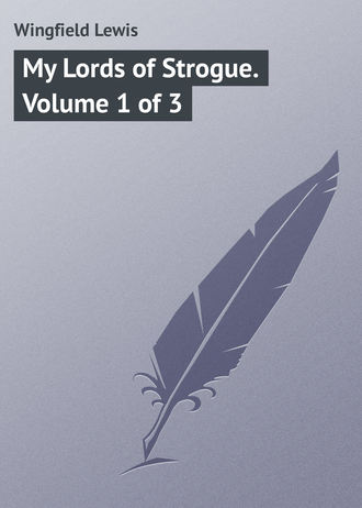 Обложка книги «My Lords of Strogue. Volume 1 of 3»