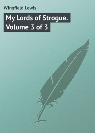 Обложка книги «My Lords of Strogue. Volume 3 of 3»