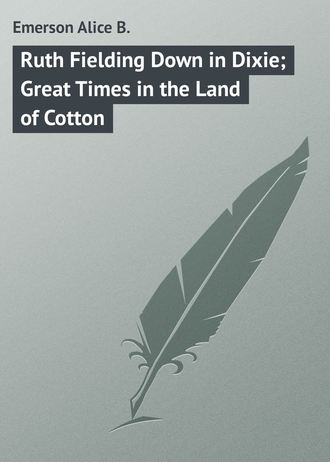 Обложка книги «Ruth Fielding Down in Dixie; Great Times in the Land of Cotton»