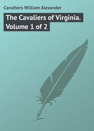 Обложка книги «The Cavaliers of Virginia. Volume 1 of 2»