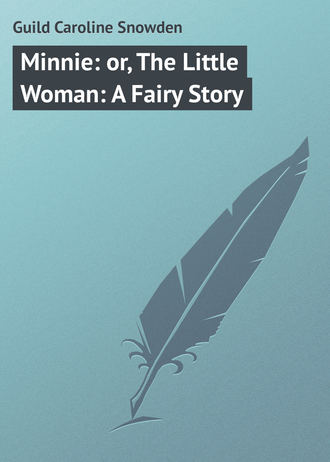 Обложка книги «Minnie: or, The Little Woman: A Fairy Story»