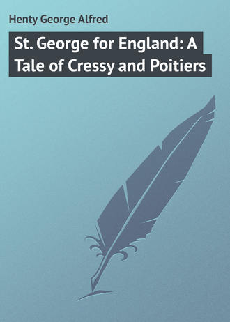 Обложка книги «St. George for England: A Tale of Cressy and Poitiers»