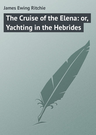Обложка книги «The Cruise of the Elena: or, Yachting in the Hebrides»