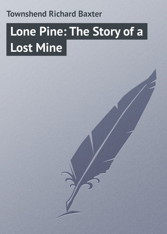 Обложка книги «Lone Pine: The Story of a Lost Mine»