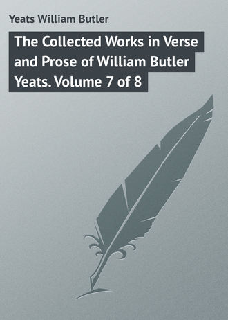 Обложка книги «The Collected Works in Verse and Prose of William Butler Yeats. Volume 7 of 8»
