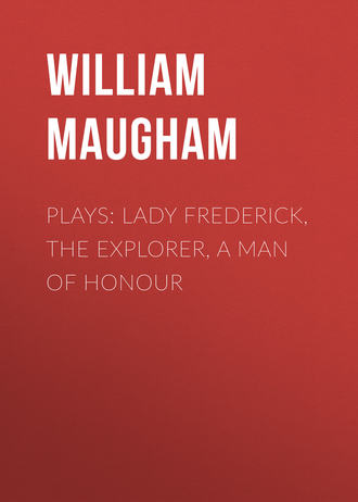 Обложка книги «Plays: Lady Frederick, The Explorer, A Man of Honour»