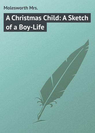 Обложка книги «A Christmas Child: A Sketch of a Boy-Life»