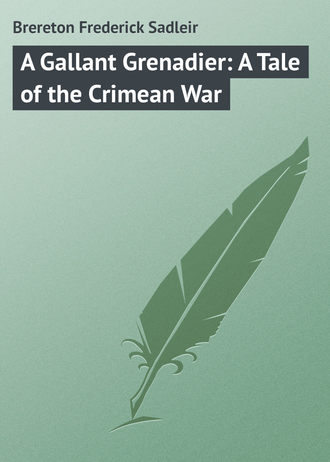 Обложка книги «A Gallant Grenadier: A Tale of the Crimean War»