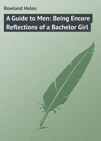 Обложка книги «A Guide to Men: Being Encore Reflections of a Bachelor Girl»