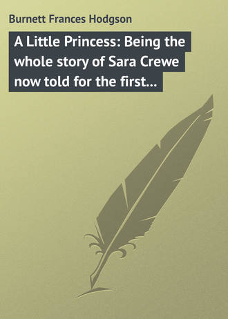 Обложка книги «A Little Princess: Being the whole story of Sara Crewe now told for the first time»