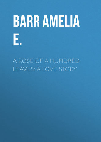 Обложка книги «A Rose of a Hundred Leaves: A Love Story»
