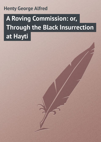 Обложка книги «A Roving Commission: or, Through the Black Insurrection at Hayti»