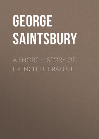 Saintsbury George. A Short History of French Literature