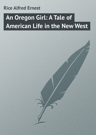 Обложка книги «An Oregon Girl: A Tale of American Life in the New West»