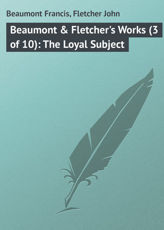 Обложка книги «Beaumont & Fletcher's Works (3 of 10): The Loyal Subject»