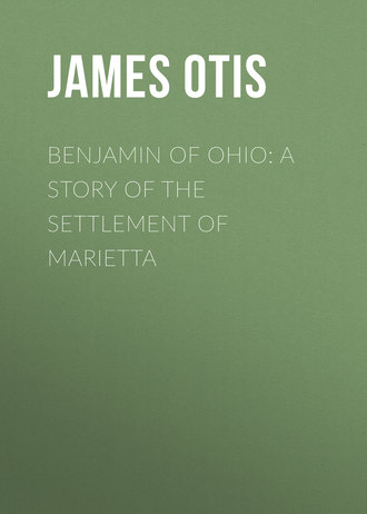 Обложка книги «Benjamin of Ohio: A Story of the Settlement of Marietta»