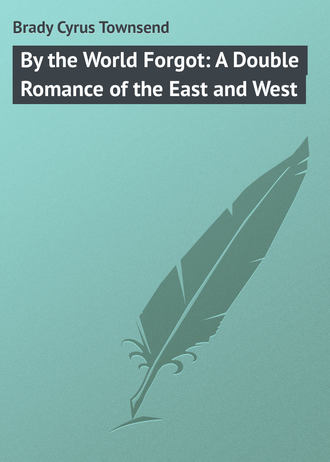 Обложка книги «By the World Forgot: A Double Romance of the East and West»