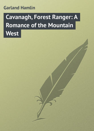 Обложка книги «Cavanagh, Forest Ranger: A Romance of the Mountain West»