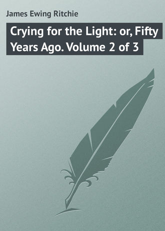 Обложка книги «Crying for the Light: or, Fifty Years Ago. Volume 2 of 3»