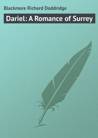 Blackmore Richard Doddridge. Dariel: A Romance of Surrey