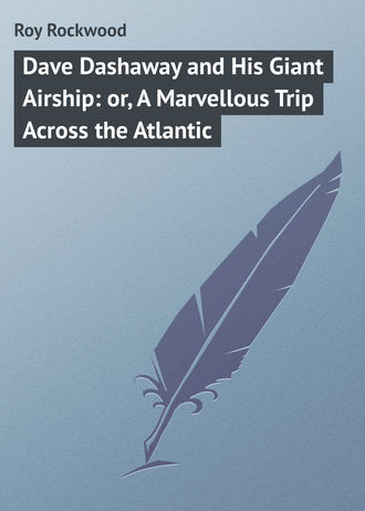 Обложка книги «Dave Dashaway and His Giant Airship: or, A Marvellous Trip Across the Atlantic»