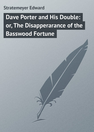 Обложка книги «Dave Porter and His Double: or, The Disapperarance of the Basswood Fortune»