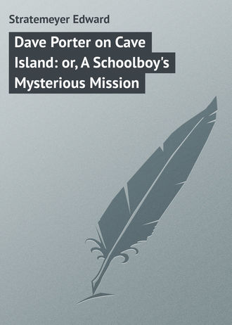 Обложка книги «Dave Porter on Cave Island: or, A Schoolboy's Mysterious Mission»