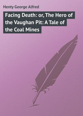 Обложка книги «Facing Death: or, The Hero of the Vaughan Pit: A Tale of the Coal Mines»