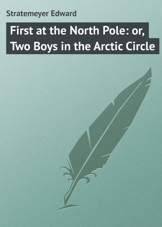 Обложка книги «First at the North Pole: or, Two Boys in the Arctic Circle»