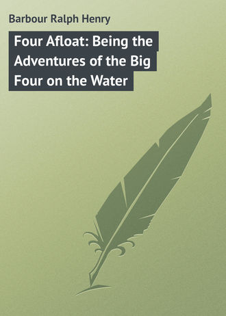 Обложка книги «Four Afloat: Being the Adventures of the Big Four on the Water»