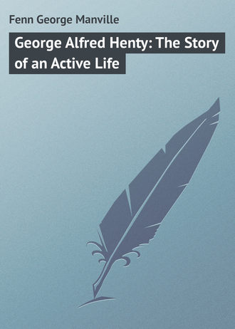 Обложка книги «George Alfred Henty: The Story of an Active Life»