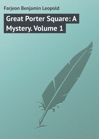 Обложка книги «Great Porter Square: A Mystery. Volume 1»