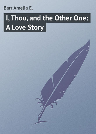 Обложка книги «I, Thou, and the Other One: A Love Story»