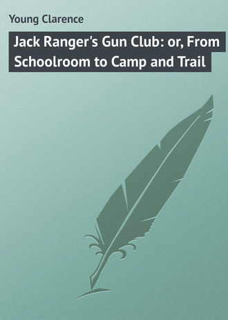 Обложка книги «Jack Ranger's Gun Club: or, From Schoolroom to Camp and Trail»