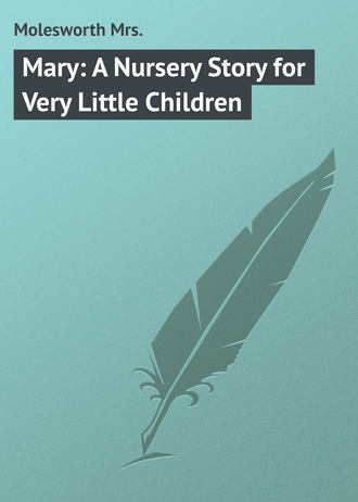 Обложка книги «Mary: A Nursery Story for Very Little Children»