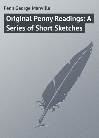 Обложка книги «Original Penny Readings: A Series of Short Sketches»