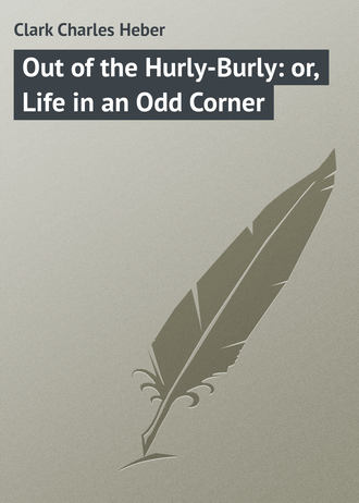 Обложка книги «Out of the Hurly-Burly: or, Life in an Odd Corner»