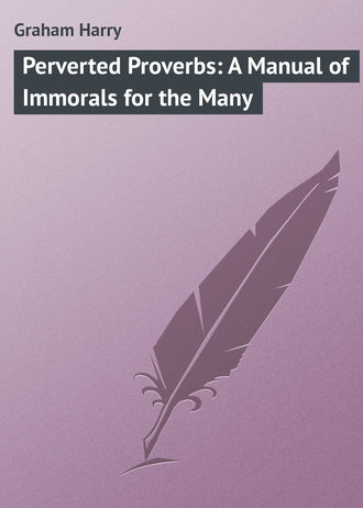 Обложка книги «Perverted Proverbs: A Manual of Immorals for the Many»
