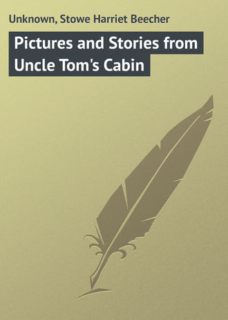 Обложка книги «Pictures and Stories from Uncle Tom's Cabin»