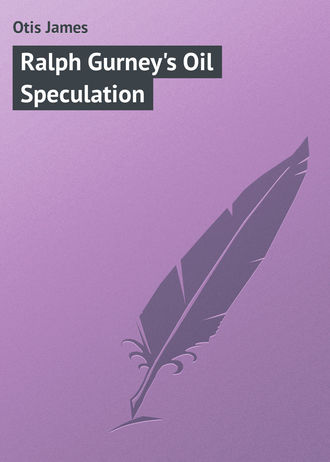 Обложка книги «Ralph Gurney's Oil Speculation»