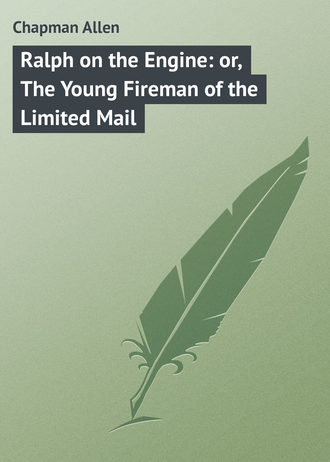 Обложка книги «Ralph on the Engine: or, The Young Fireman of the Limited Mail»