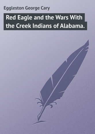 Обложка книги «Red Eagle and the Wars With the Creek Indians of Alabama.»