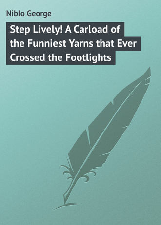 Обложка книги «Step Lively! A Carload of the Funniest Yarns that Ever Crossed the Footlights»