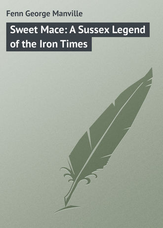 Обложка книги «Sweet Mace: A Sussex Legend of the Iron Times»