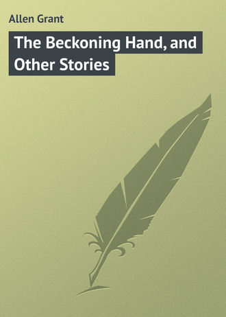 Обложка книги «The Beckoning Hand, and Other Stories»