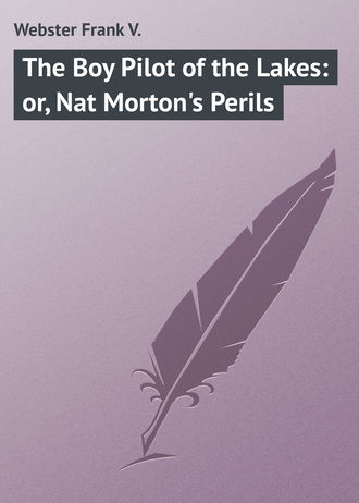 Обложка книги «The Boy Pilot of the Lakes: or, Nat Morton's Perils»