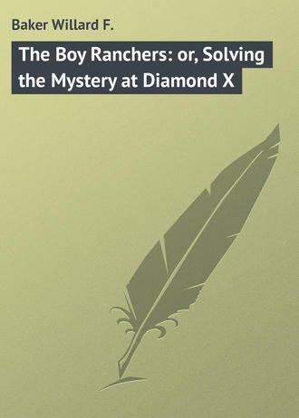 Обложка книги «The Boy Ranchers: or, Solving the Mystery at Diamond X»